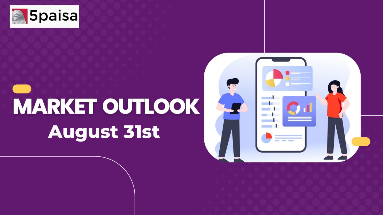 Market Outlook for 31 August 2023 5paisa